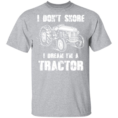 I Don't Snore I Dream I'm A Tractor Funny Tractor Gift-T-Shirt & Hoodie-Classic T-Shirt-Sport Grey
