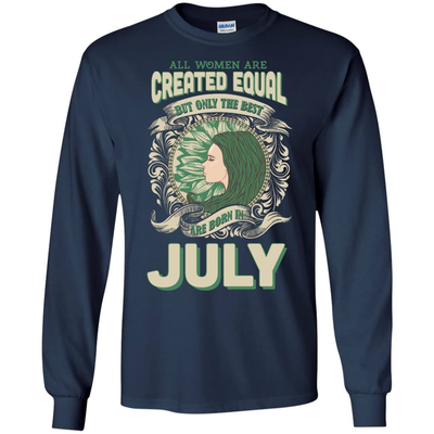 All Women Are Created Equal The Best Born In JULY-T-Shirt & Hoodie-Long Sleeve T-Shirt-Navy
