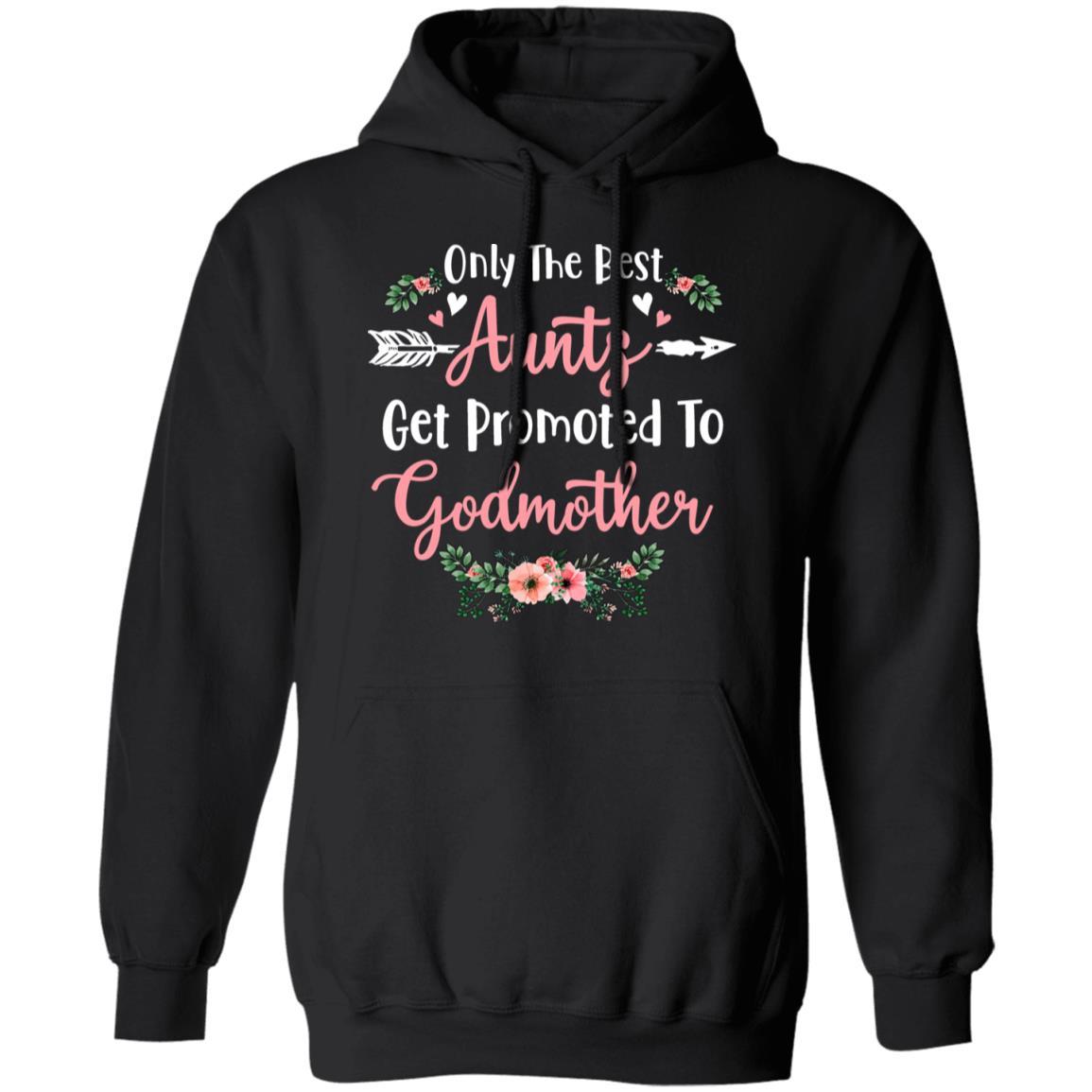 Only The Best Aunts Get Promoted To Godmother-T-Shirt & Tank Top-Pullover Hoodie-Black