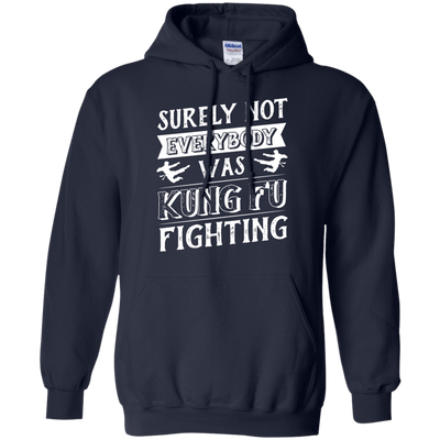 Surely Not Everybody Was Kung Fu Fighting-T-Shirt & Hoodie-Pullover Hoodie-Navy
