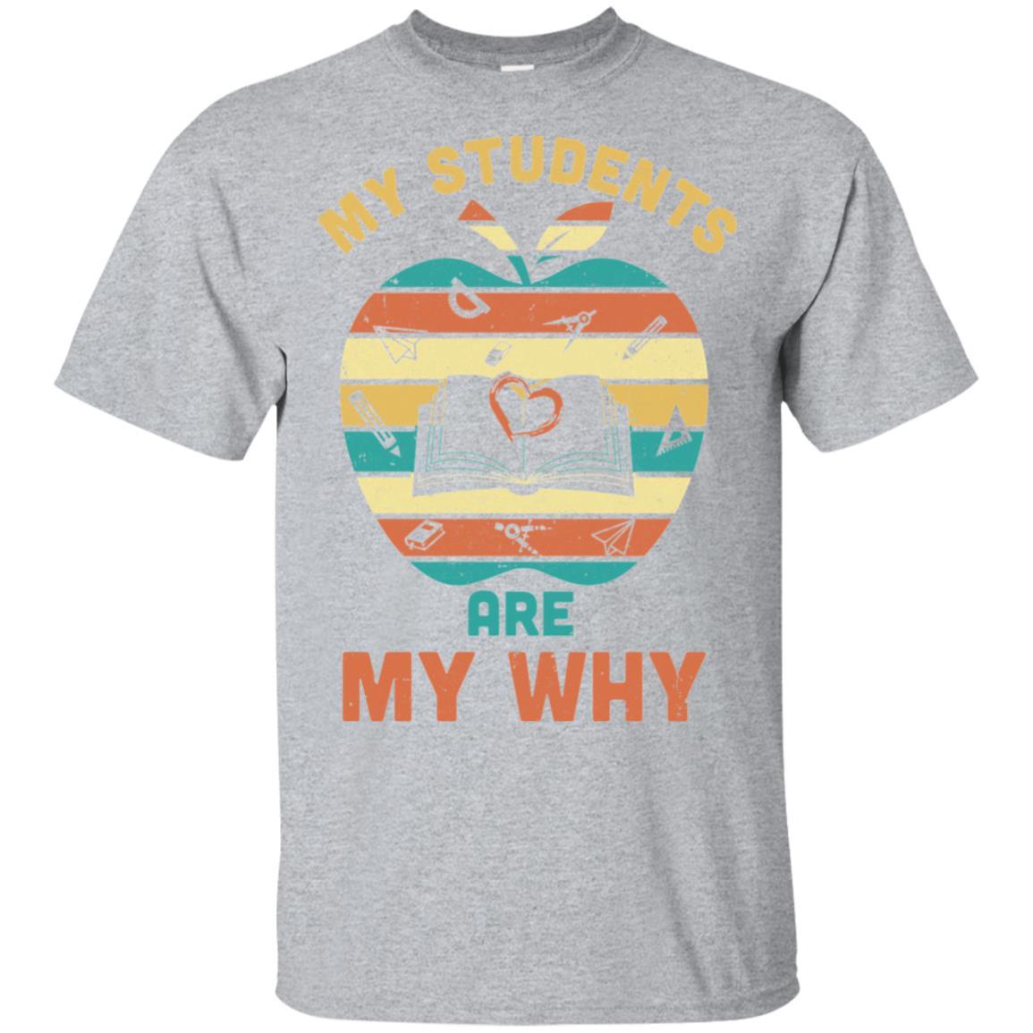 My Students Are My Why Back To School Teacher Gift-T-Shirt & Hoodie-Classic T-Shirt-Sport Grey