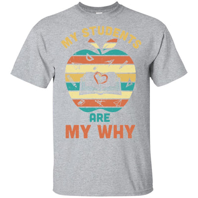My Students Are My Why Back To School Teacher Gift-T-Shirt & Hoodie-Classic T-Shirt-Sport Grey