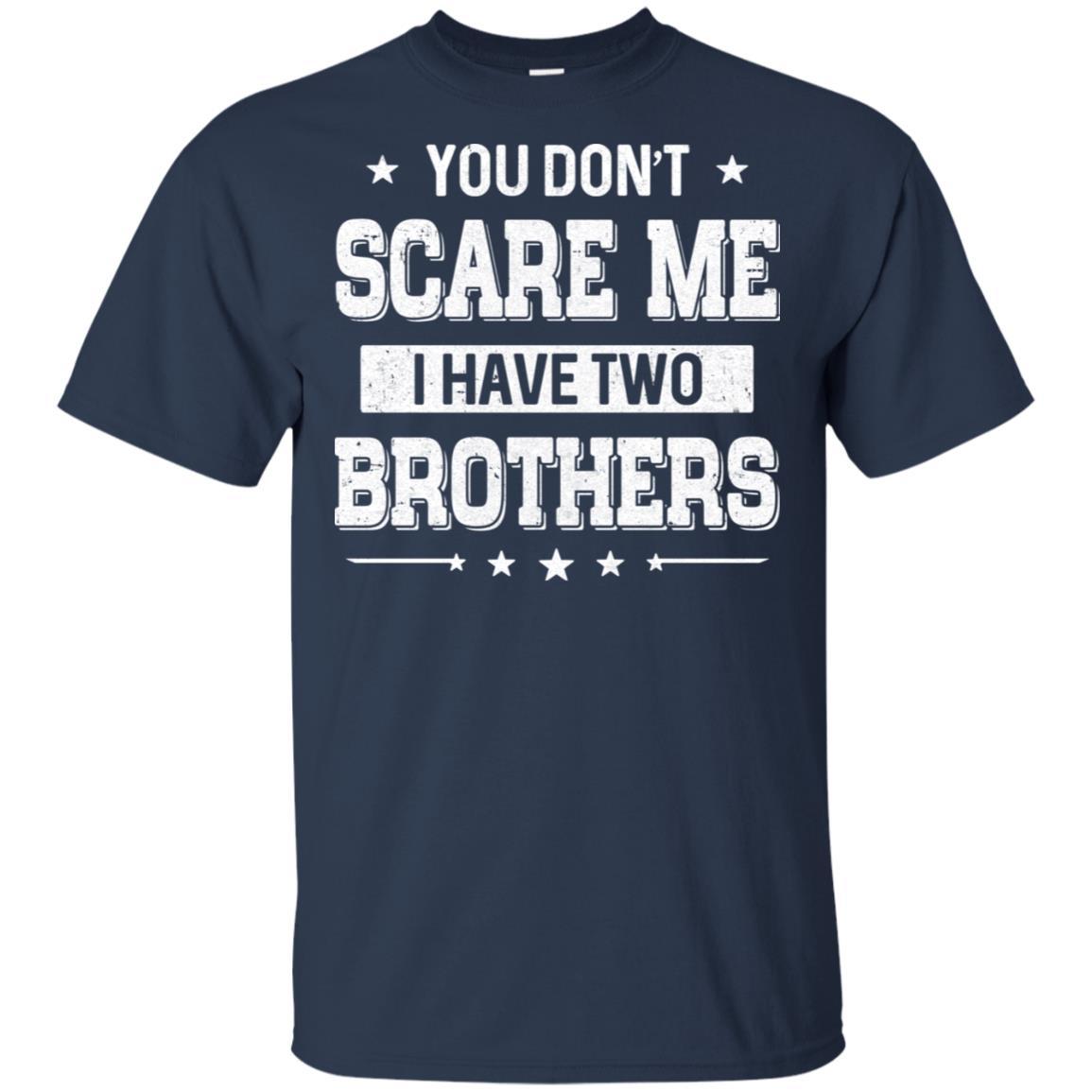 You Don't Scare Me I Have Two Brother-T-Shirt & Hoodie-Classic T-Shirt-Navy