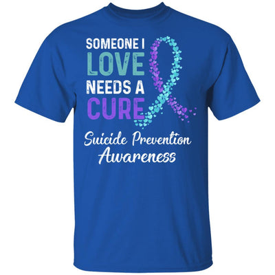 Someone I Love Needs Cure Suicide Prevention Awareness-T-Shirt & Hoodie-Classic T-Shirt-Royal