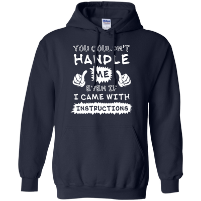 You Couldn't Handle Me Even If I Came With Instructions-T-Shirt & Hoodie-Pullover Hoodie-Navy