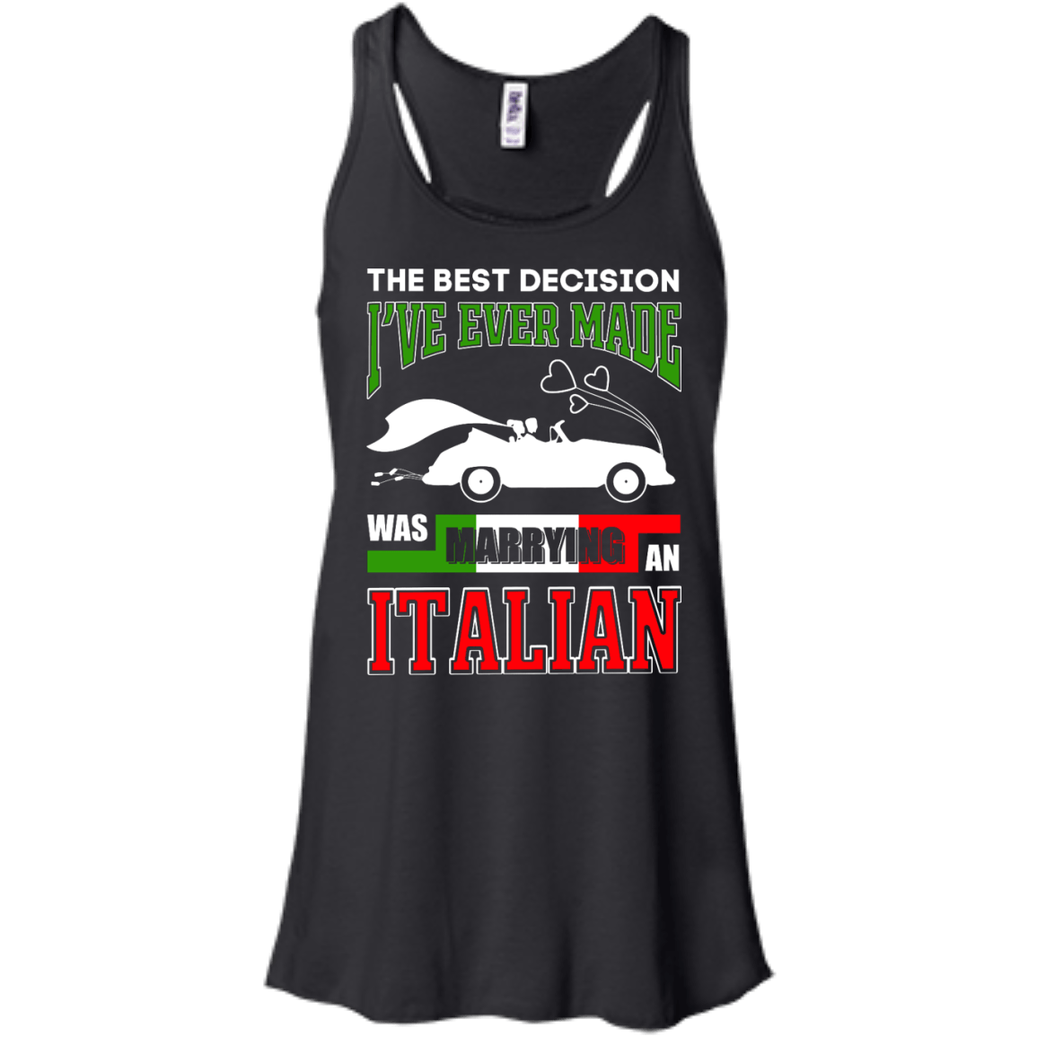 I've Ever Made Was Marrying An Italian-T-Shirt & Hoodie-Women's Flowy Racerback Tank-Black