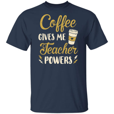 Coffee Gives Me Teacher Powers Funny Drink Coffee-T-Shirt & Hoodie-Classic T-Shirt-Navy
