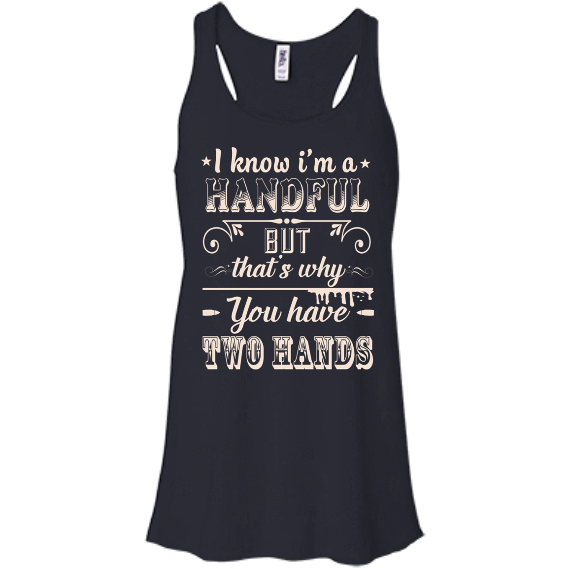 I Know I'm A Handful-T-Shirt & Hoodie-Women's Flowy Racerback Tank-Midnight