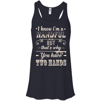 I Know I'm A Handful-T-Shirt & Hoodie-Women's Flowy Racerback Tank-Midnight