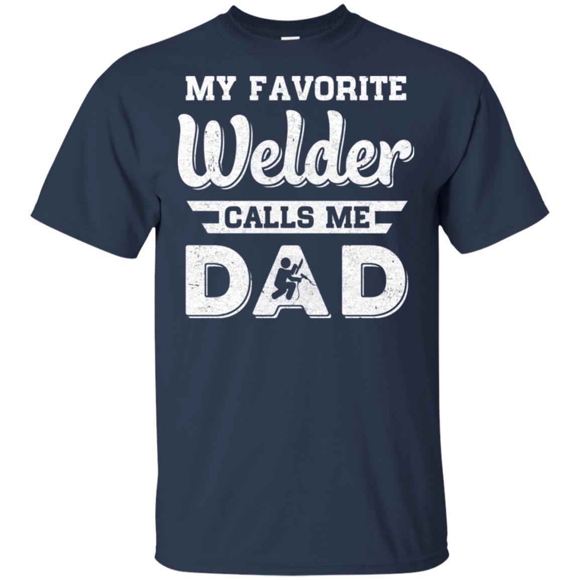 My Favorite Welder Calls Me Dad Fathers Day Gifts-T-Shirt & Hoodie-Classic T-Shirt-Navy