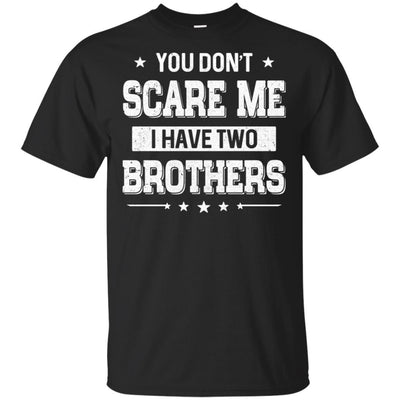 You Don't Scare Me I Have Two Brother-T-Shirt & Hoodie-Classic T-Shirt-Black