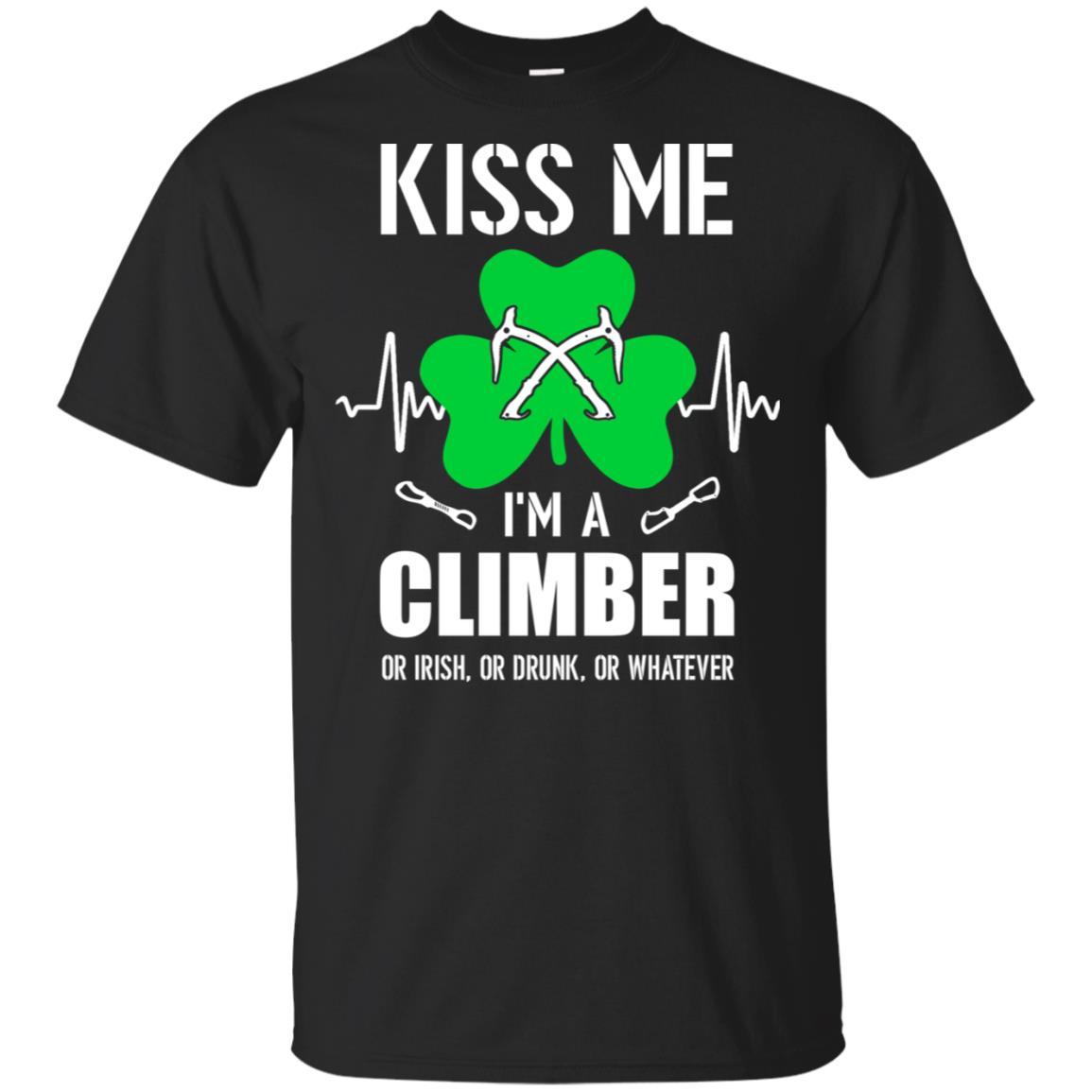 Kiss Me Im A Climber On Irish Or Drunk Or Whatever-T-Shirt & Hoodie-Classic T-Shirt-Black