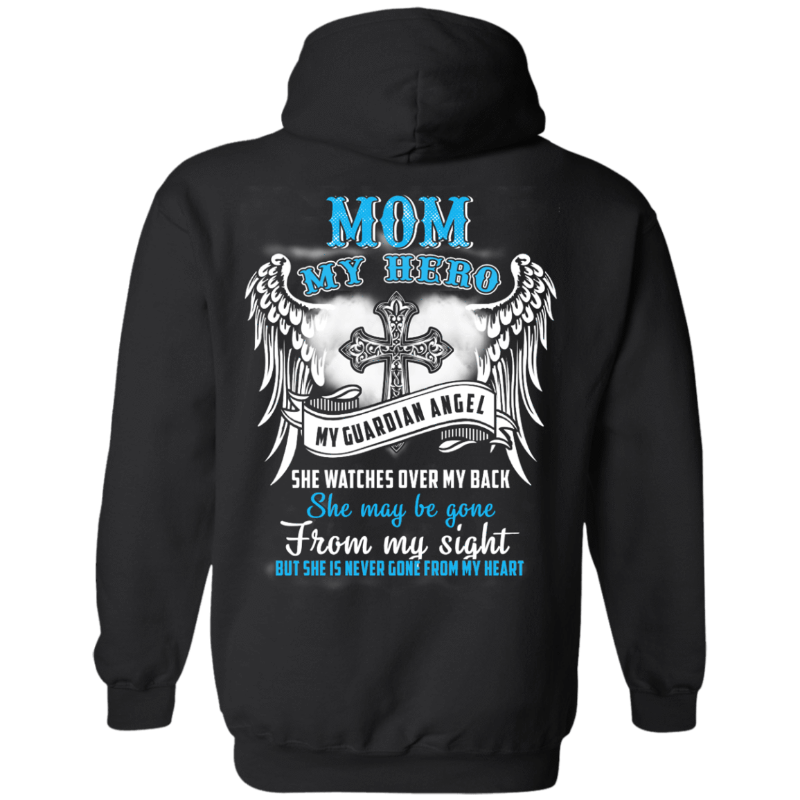 My Mom My Hero My Guardian Angel She Watches Over My Back-T-Shirt & Hoodie-Pullover Hoodie-Black