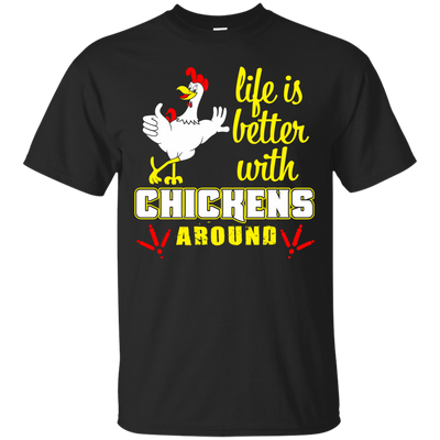 Life Is Better With Chickens Around-T-Shirt & Hoodie-Classic T-Shirt-Black