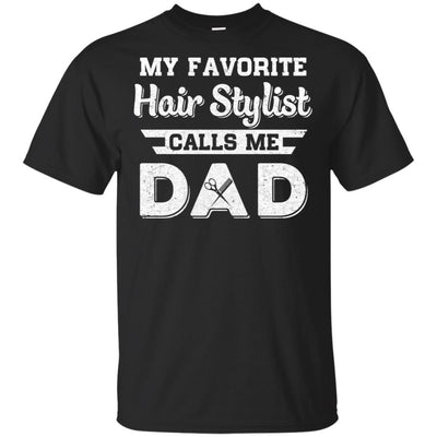 My Favorite Hair Stylist Calls Me Dad Fathers Day Gifts-T-Shirt & Hoodie-Classic T-Shirt-Black