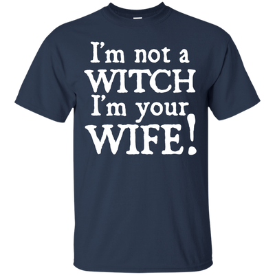 I'm Not A Witch I'm Your Wife-T-Shirt & Hoodie-Classic T-Shirt-Navy