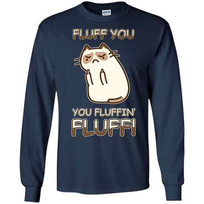 Fluff You You Fluffin' Fluff Cat Love T Shirt-T-Shirt & Hoodie-