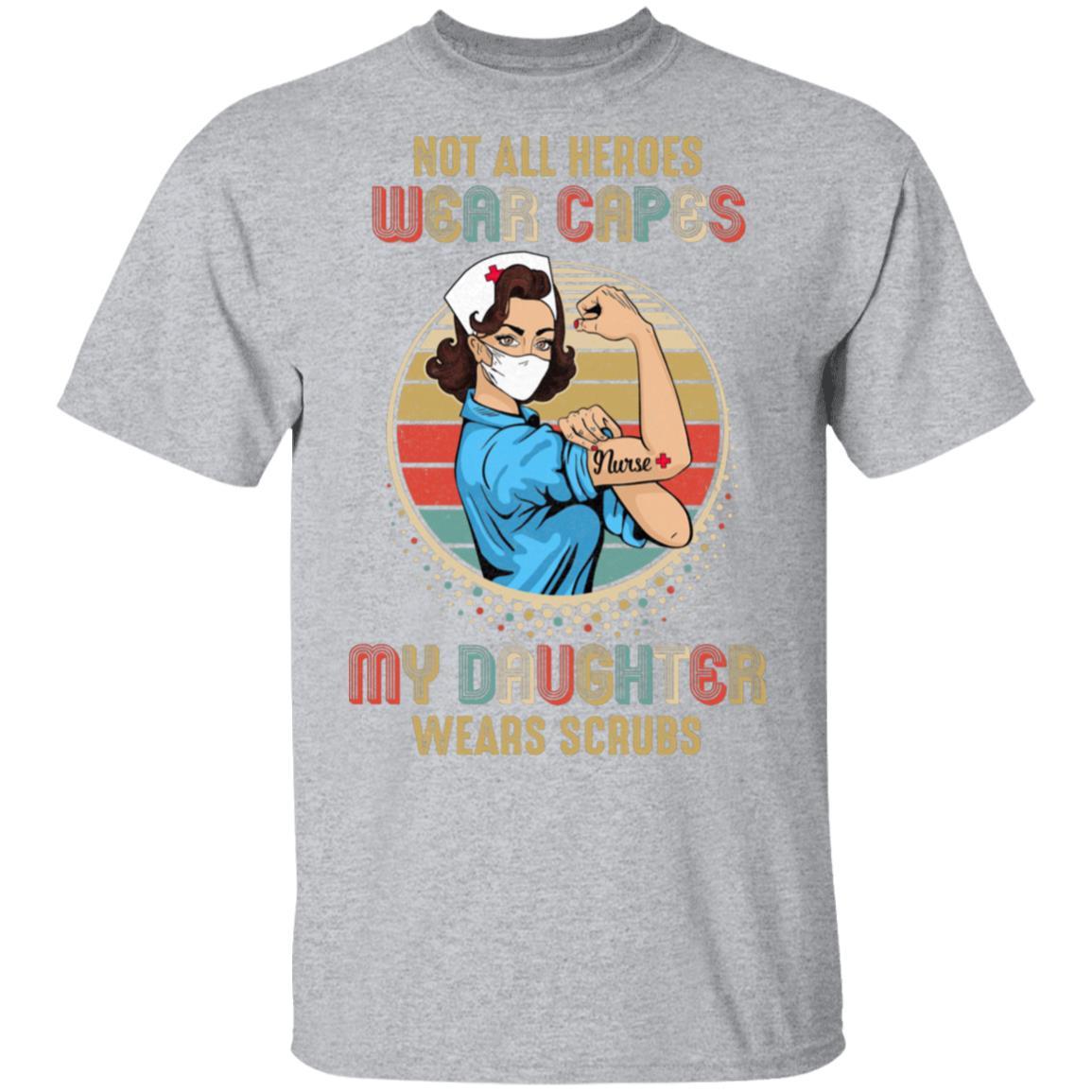 Not All Heroes Wear Capes My Daughter Wears Scrubs Vintage Nurse-T-Shirt & Hoodie-Classic T-Shirt-Sport Grey