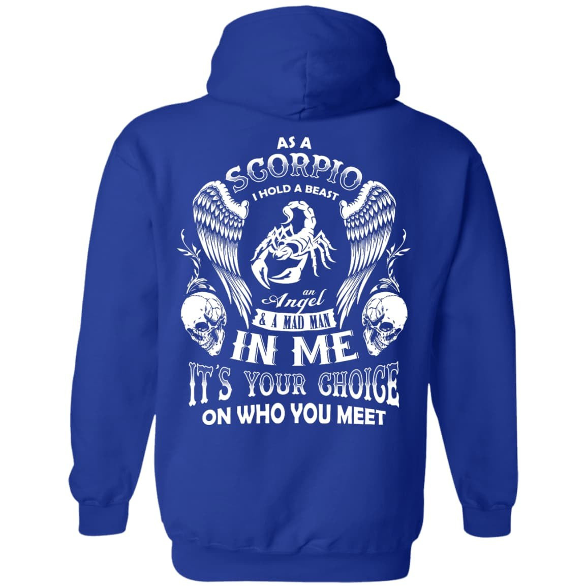As A Scorpio I Hold A Beast An Angel A Madman In Me-T-Shirt & Hoodie-Pullover Hoodie-Royal