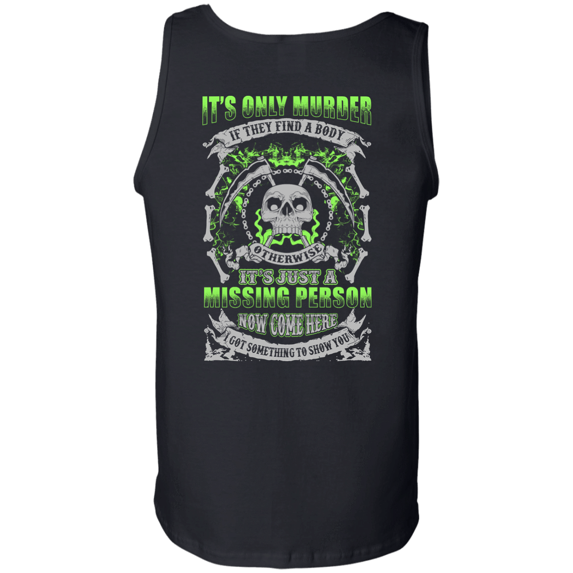 Missing Person Now Come Here I Got Something To Show You-T-Shirt & Hoodie-Unisex Tank-Black