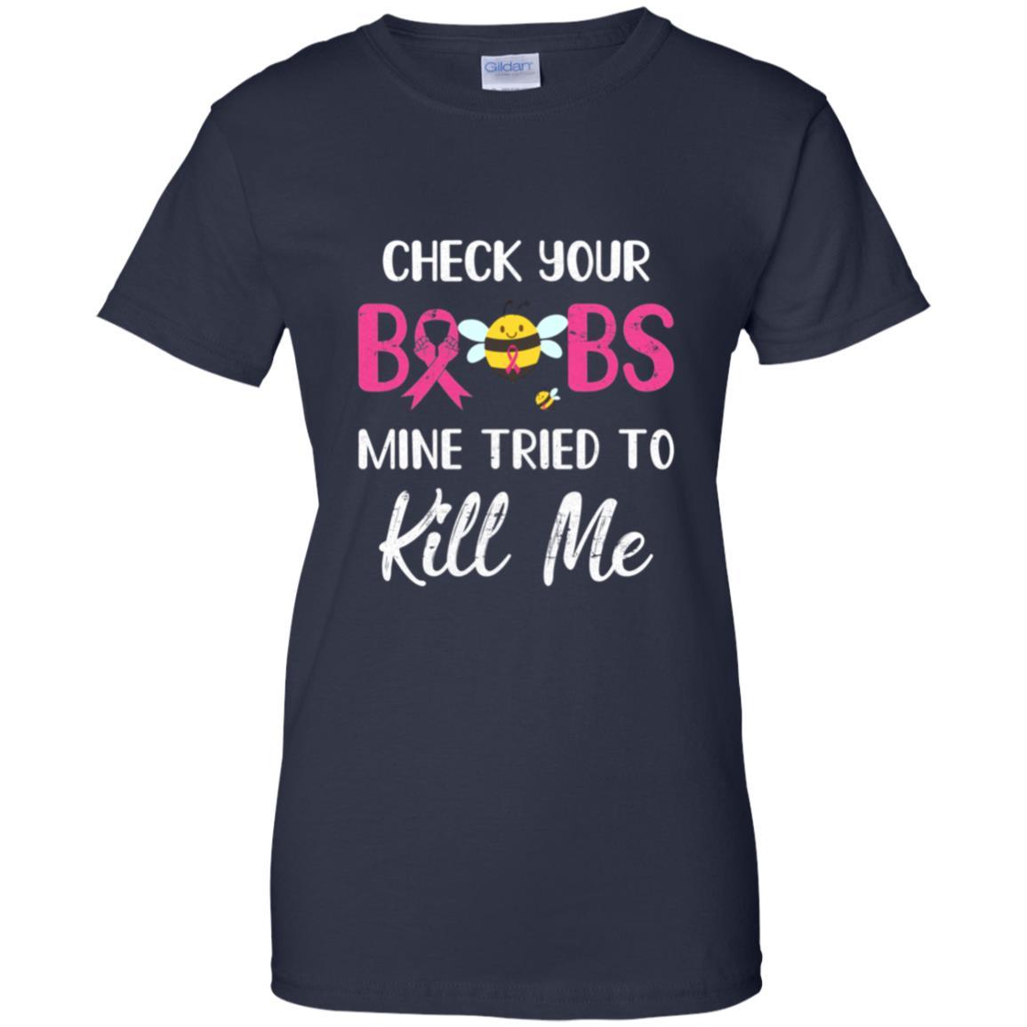 Check Your Boobs Mine Tried To Kill Me Breast Cancer-T-Shirt & Hoodie-Women's T-Shirt-Navy