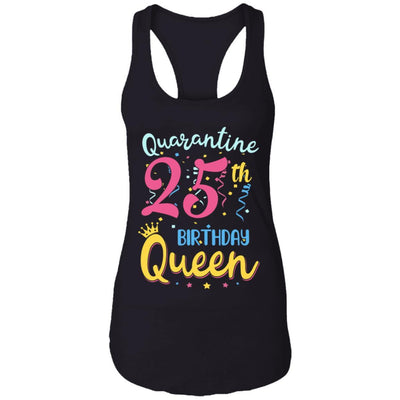 My 25th Birthday Quarantine Queen Social Distancing Gifts-T-Shirt & Tank Top-Women's Ideal Racerback Tank-Black