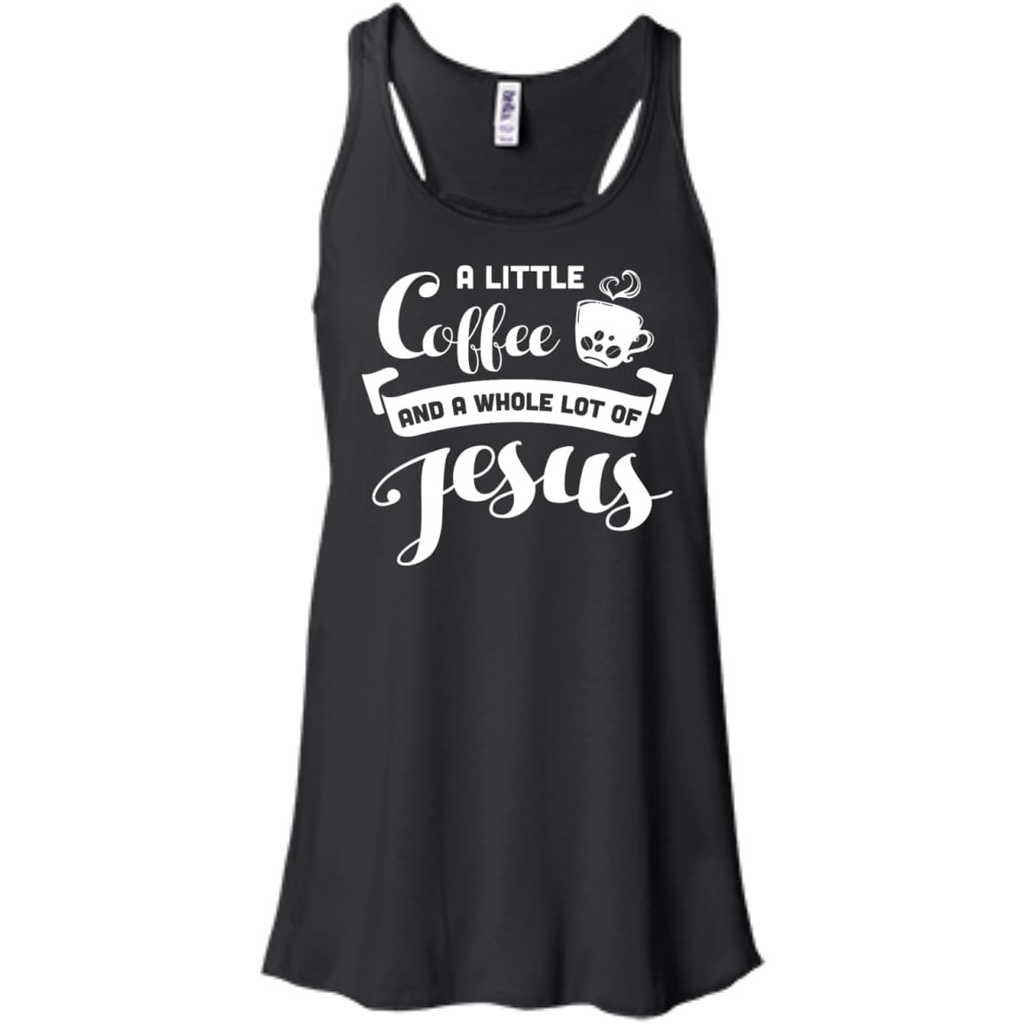 A Little Coffee And a Whole Lot of Jesus T Shirt-T-Shirt & Hoodie-Women's Flowy Racerback Tank-Black