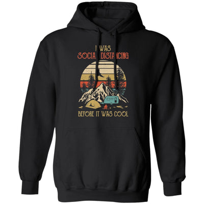 Vintage I Was Social Distancing Before It Was Cool Camping Lover-T-Shirt & Hoodie-Pullover Hoodie-Black