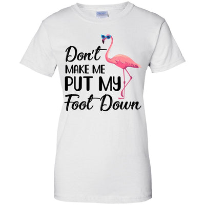 Pink Flamingo Don't Make Me Put My Foot Down-T-Shirt & Tank Top-Women's T-Shirt-White