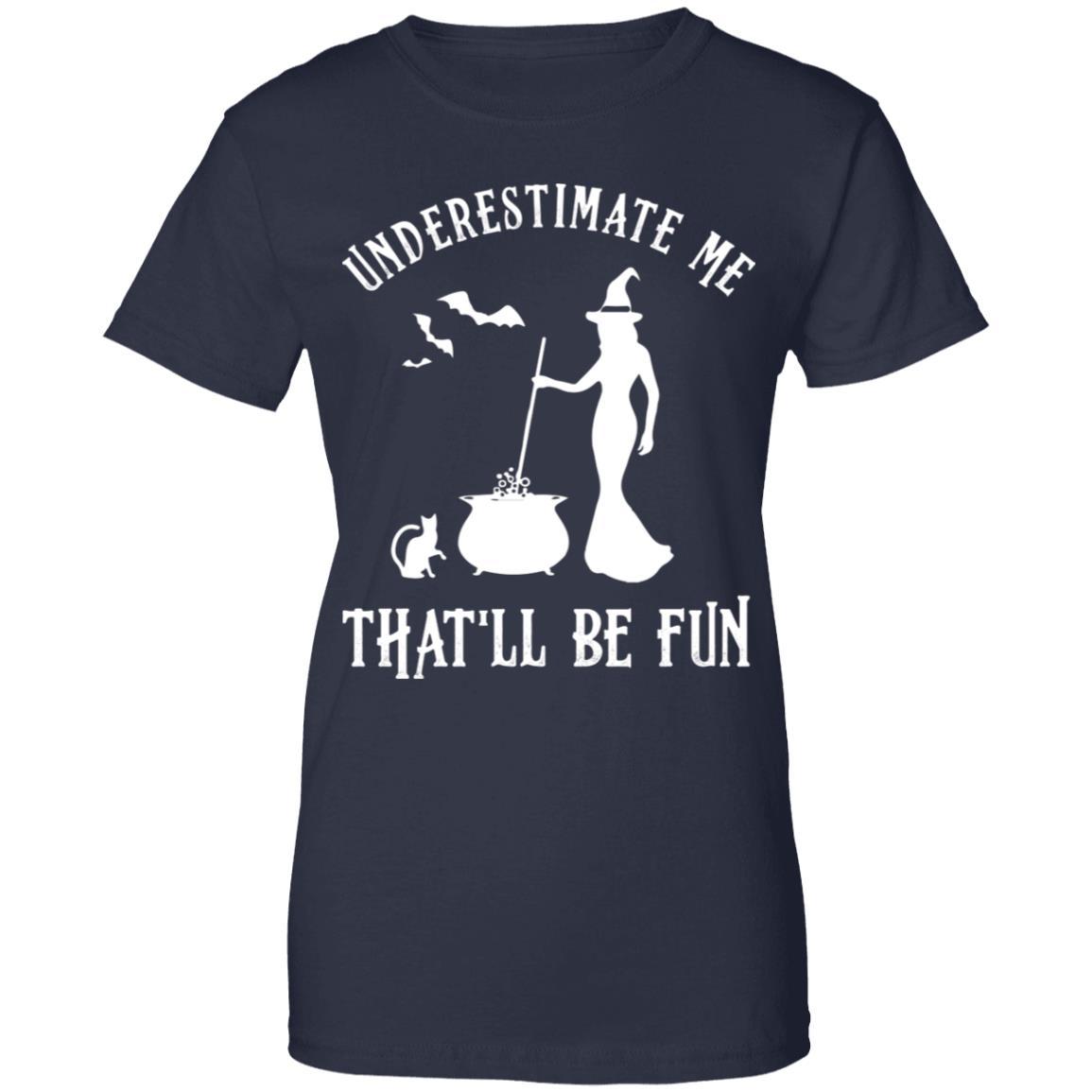 Funny Witch Halloween Underestimate Me That'll Be Fun-T-Shirt & Tank Top-Women's T-Shirt-Navy