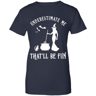 Funny Witch Halloween Underestimate Me That'll Be Fun-T-Shirt & Tank Top-Women's T-Shirt-Navy