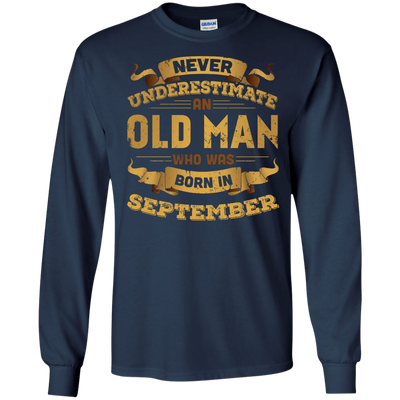 Never Underestimate An Old Man Who Was Born In September-T-Shirt & Hoodie-Long Sleeve T-Shirt-Navy