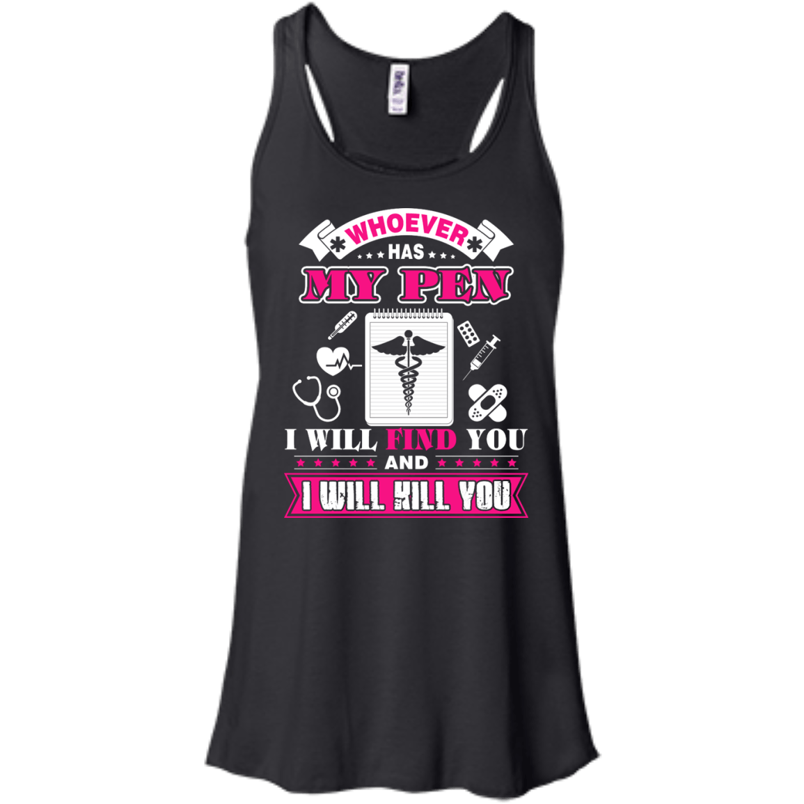 Whoever Has My Pen I Will Find You And I Will Kill You-T-Shirt & Hoodie-Women's Flowy Racerback Tank-Black