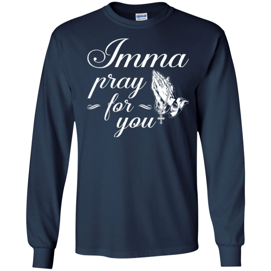 Imma Pray For You-T-Shirt & Hoodie-Long Sleeve T-Shirt-Navy