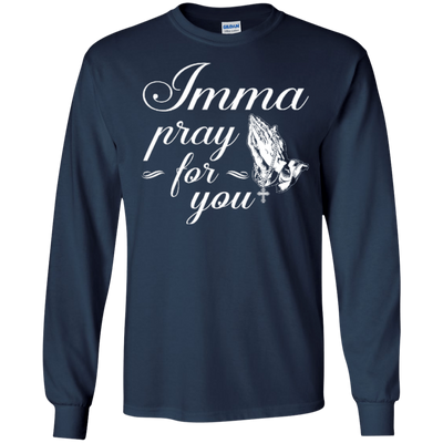 Imma Pray For You-T-Shirt & Hoodie-Long Sleeve T-Shirt-Navy