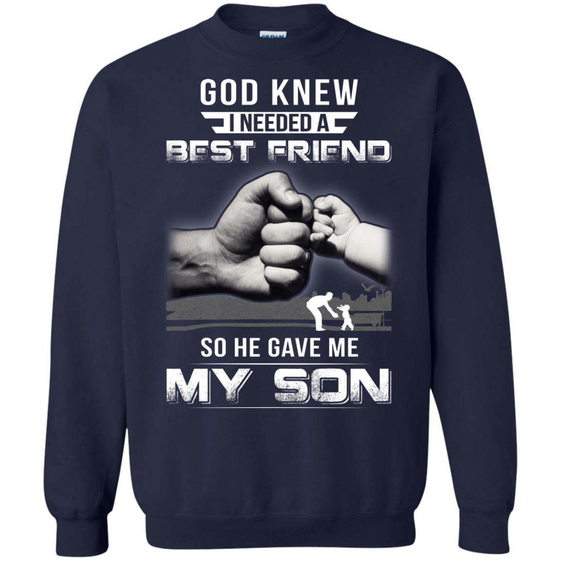 God Knew I Needed A Best Friend So He Gave My Son-T-Shirt & Hoodie-Crewneck Sweatshirt-Navy