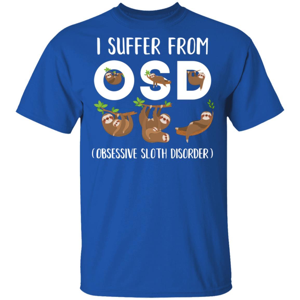 I Suffer From OSD Obsessive Sloth Disorder-T-Shirt & Tank Top-Classic T-Shirt-Royal