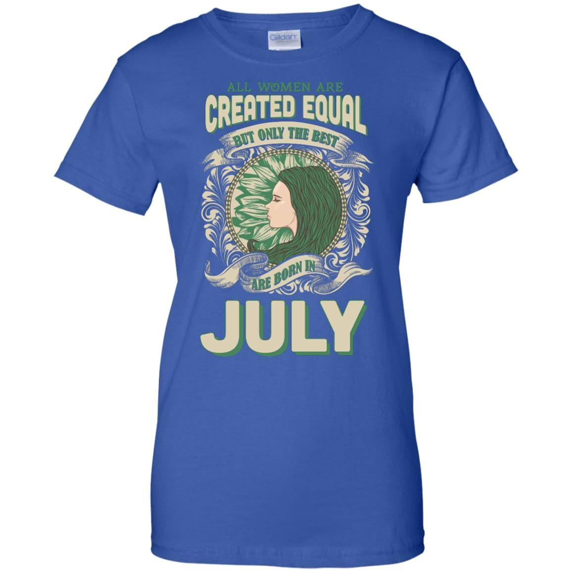 All Women Are Created Equal The Best Born In JULY-T-Shirt & Hoodie-Women's T-Shirt-Royal