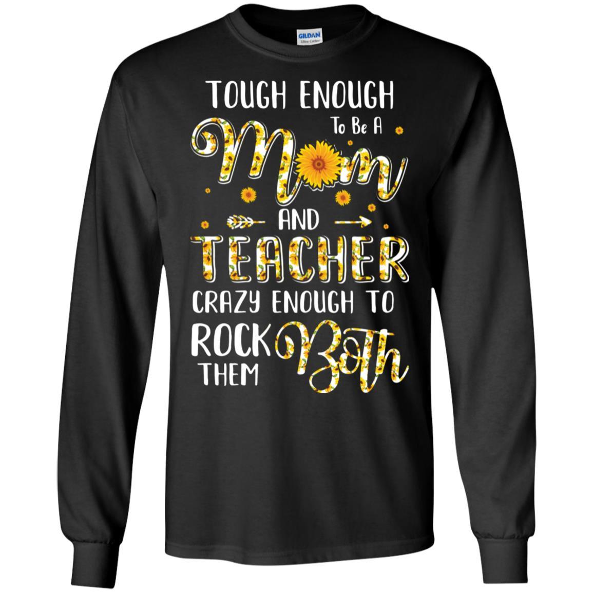 Tough Enough To Be A Mom And Teacher Funny Gift-T-Shirt & Hoodie-Long Sleeve T-Shirt-Black