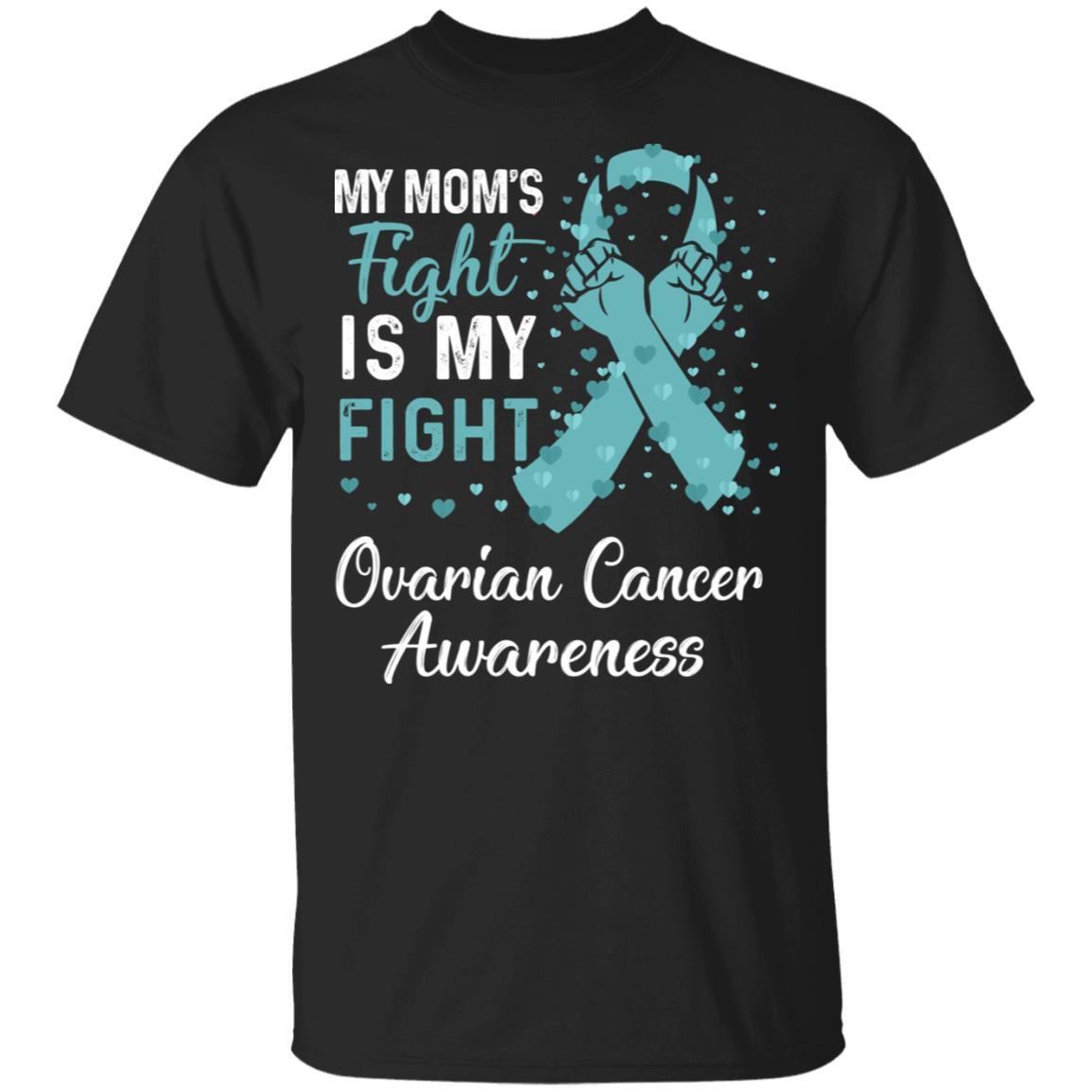 My Mom's Fight Is My Fight Ovarian Cancer Awareness-T-Shirt & Hoodie-Classic T-Shirt-Black