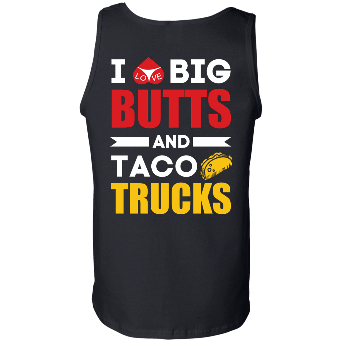 I Love Big Butts And Taco Trucks-T-Shirt & Hoodie-Unisex Tank-Black
