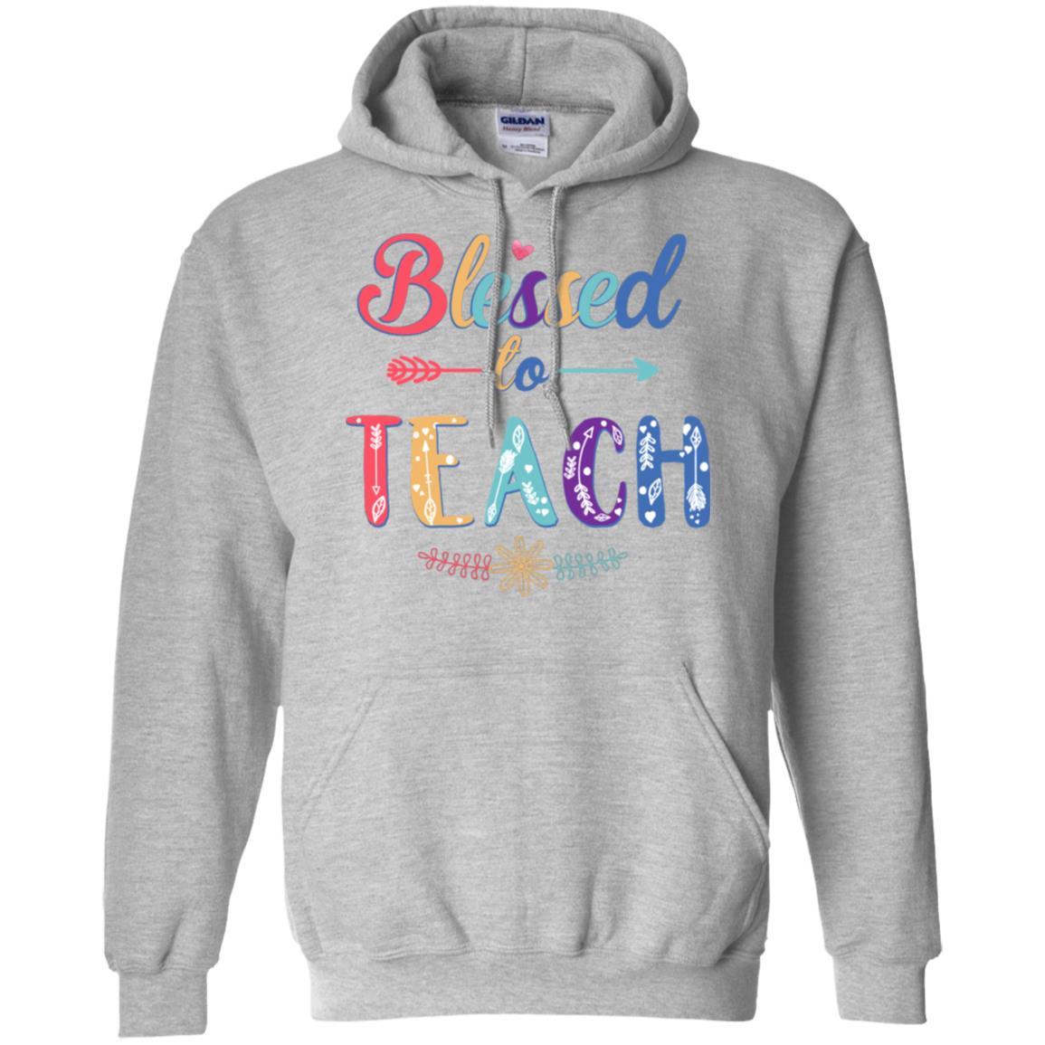 Blessed To Teach Teacher Gifts Back To School-T-Shirt & Hoodie-Pullover Hoodie-Sport Grey