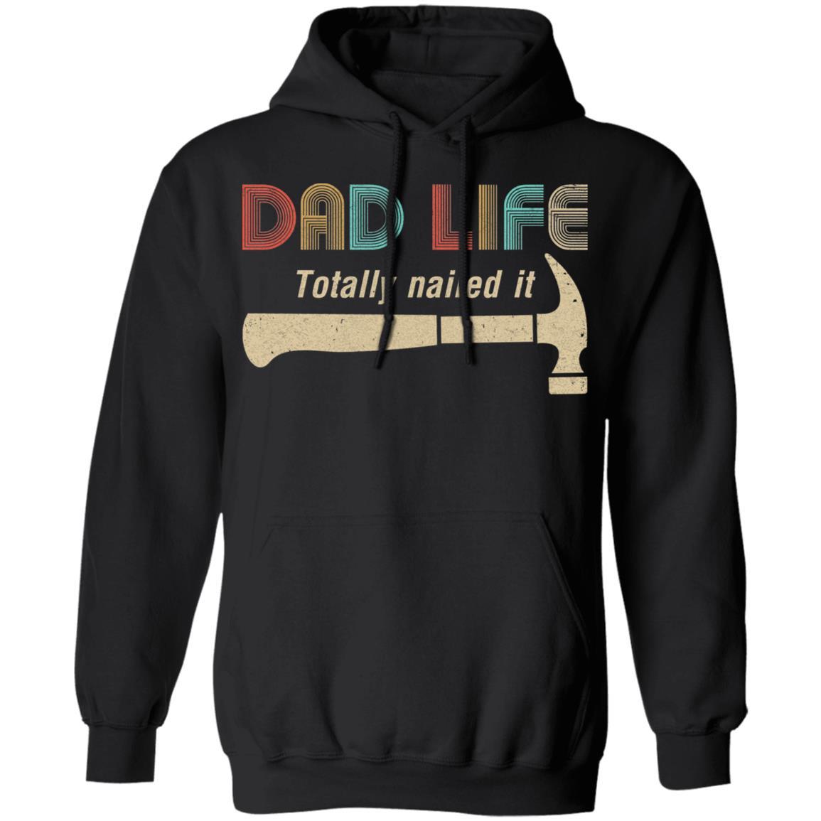 Carpenter Dad Life Totally Nailed It Fathers Day Gifts-T-Shirt & Hoodie-Pullover Hoodie-Black