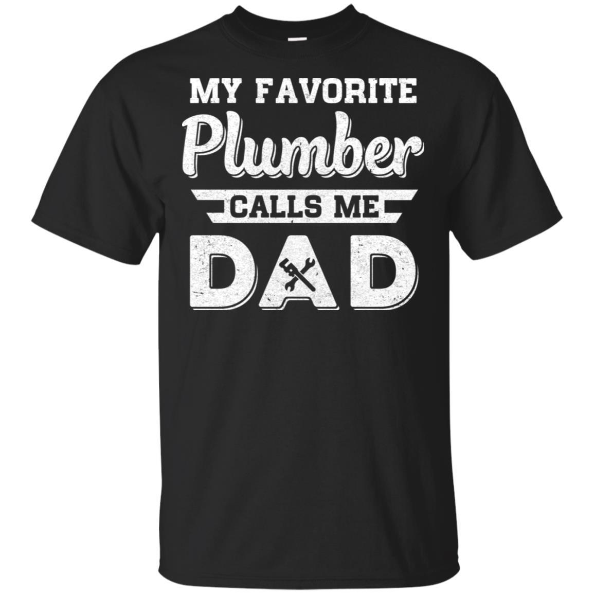 My Favorite Plumber Calls Me Dad Fathers Day Gifts-T-Shirt & Hoodie-Classic T-Shirt-Black