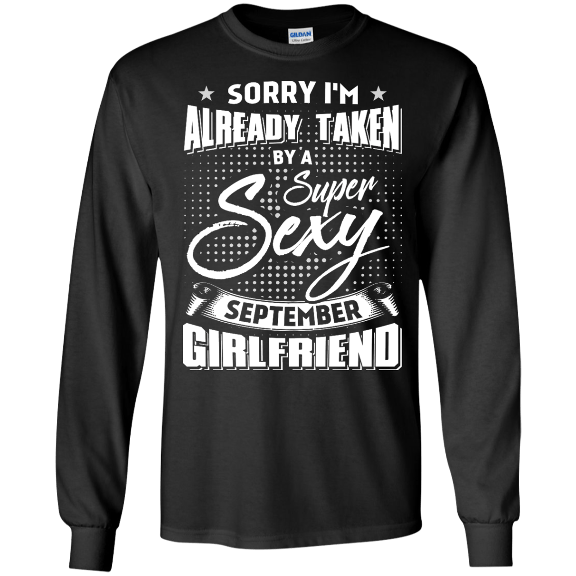 Sorry I'm Already Taken By A Super Sexy September Girlfriend-T-Shirt & Hoodie-Long Sleeve T-Shirt-Black