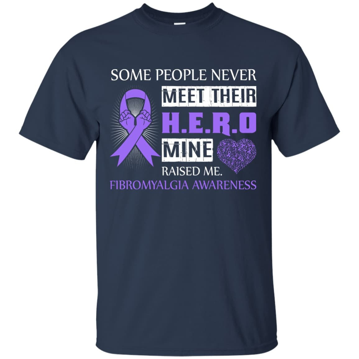 Fibromyalgia Awareness Some People Never Meet Hero-T-Shirt & Hoodie-Classic T-Shirt-Navy