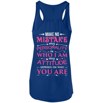 Make No Mistake My Attitude Depens On Who You Are-T-Shirt & Hoodie-Women's Flowy Racerback Tank-True Royal