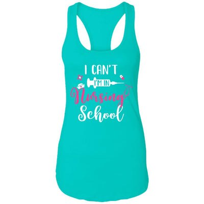 I Can't Im In Nursing School-T-Shirt & Tank Top-Women's Ideal Racerback Tank-Tahiti Blue