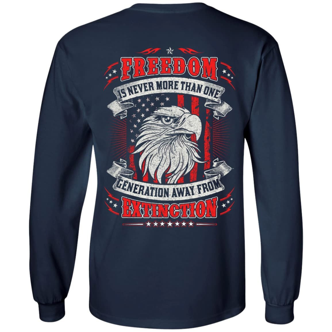 Freedom Is Never More Than One Generation Away From Extinction-T-Shirt & Hoodie-Long Sleeve T-Shirt-Navy