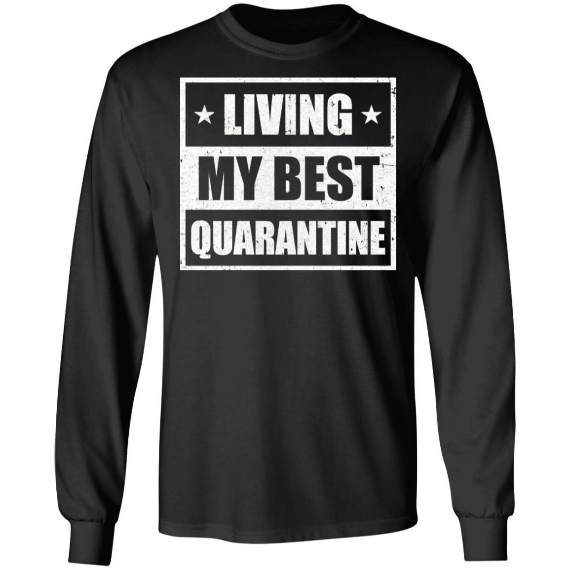 Living My Best Quarantine-T-Shirt & Hoodie-Long Sleeve T-Shirt-Black